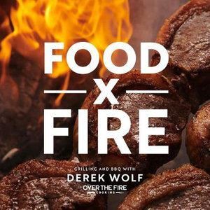 Food by Fire: Grilling and BBQ with Derek Wolf of