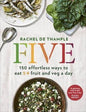 Five: 150 effortless ways to eat 5+ fruit and veg