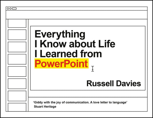 Everything I Know about Life I Learned from PowerP