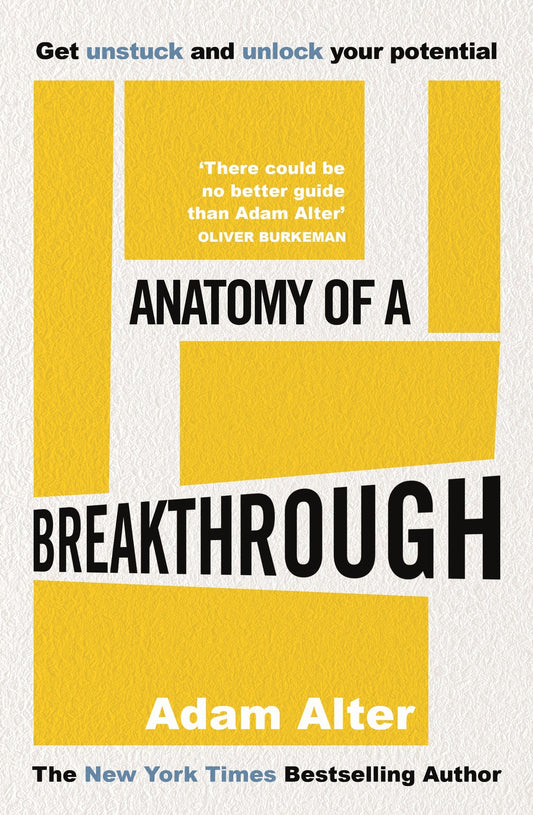Anatomy of a Breakthrough: How to get unstuck and