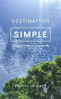Destination Simple: Everyday Rituals for a Slower