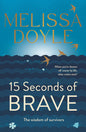 Fifteen Seconds of Brave: The wisdom of survivors