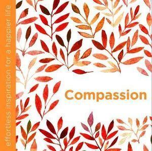 Compassion: Effortless Inspiration for a Happier L