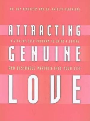 Attracting Genuine Love: A Step-by-Step Program to