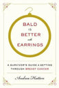 Bald Is Better With Earrings: A Survivor's Gui