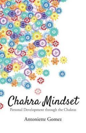 Chakra Mindset: Personal Development Through the C