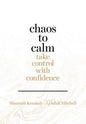 Chaos to Calm: Take Control With Confidence