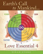 Earth's Call to Mankind... Love Essential 4: 4