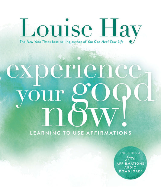 Experience Your Good Now!: Learning to Use Affirma