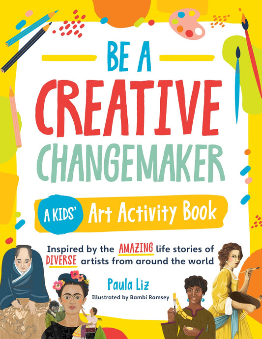 Be a Creative Changemaker A Kids' Art Activity